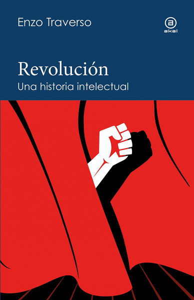 REVOLUCIÓN. UNA HISTORIA INTELECTUAL. 9788446052357