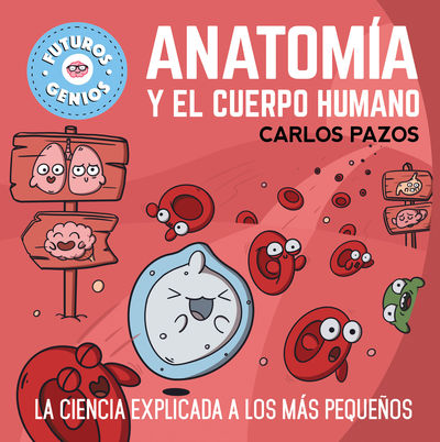 ANATOMIA Y EL CUERPO HUMANO (FUTUROS GENIOS). 9788448865597