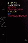 ACCIÓN COMUNICATIVA Y RAZÓN SIN TRANSCENDENCIA. 9788449313080