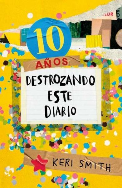 DESTROZA ESTE DIARIO. AHORA A TODO COLOR (10 AÑOS DESTROZANDO ESTE DIARIO). 9788449341359