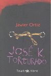 JOSÉ K, TORTURADO