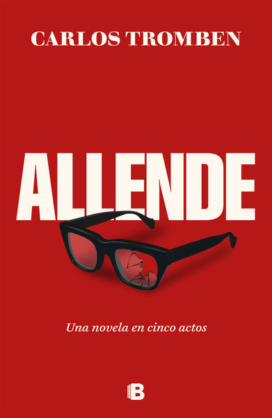 ALLENDE. NOVELA EN CINCO ACTOS, UNA. 9788466677080