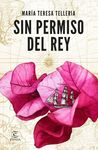 SIN PERMISO DEL REY. 9788467061512