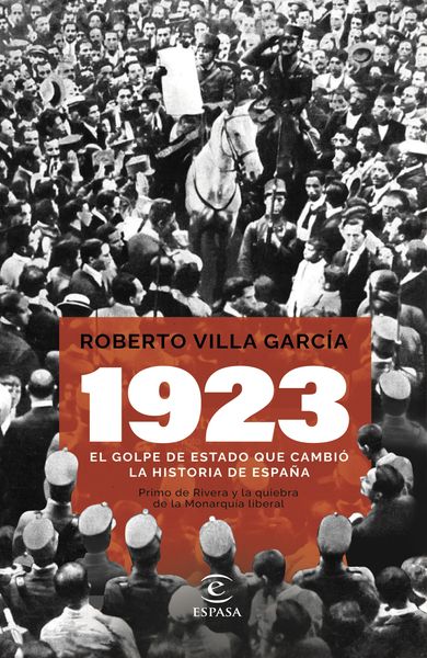 1923. EL GOLPE DE ESTADO QUE CAMBIÓ LA HISTORIA DE ESPAÑA. 9788467070583