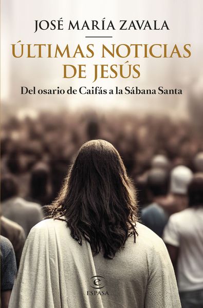 ÚLTIMAS NOTICIAS DE JESÚS. 9788467070903