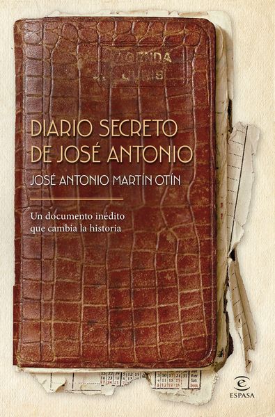 DIARIO SECRETO DE JOSE ANTONIO:DOCUMENTO INEDITO CAMBIA