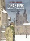 JONAS FINK. UNA VIDA INTERRUMPIDA.EDICIÓN INTEGRAL