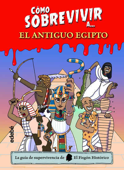 CÓMO SOBREVIVIR A...EL ANTIGUO EGIPTO