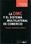 OMC Y EL SISTEMA MULTILATERAL DE COMERCIO, LA