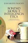 BONDAD MORAL E INTELIGENCIA ÉTICA. 9788474909203