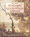 EL HOMBRE QUE PLANTABA ARBOLES