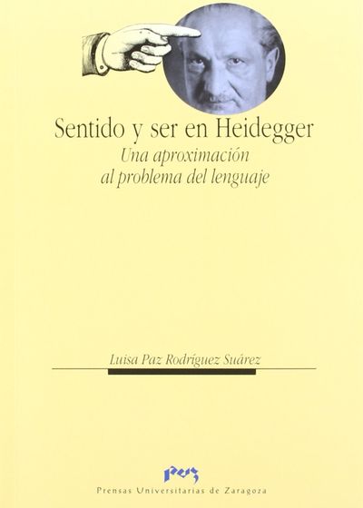 SENTIDO Y SER EN HEIDEGGER. UNA APROXIMACIÓN AL PROBLEMA DEL LENGUAJE. 9788477337133