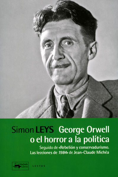 GEORGE ORWELL O EL HORROR A LA POLÍTICA. 9788477743972