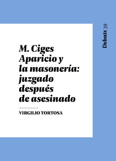 M. CIGES APARICIO Y LA MASONERÍA: JUZGADO DESPUÉS DE ASESINADO. 9788478229017