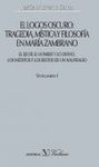 EL LOGOS OSCURO: TRAGEDIA, MÍSTICA Y FILOSOFÍA EN MARÍA ZAMBRANO. OBRA COMPLETA. 9788479624453