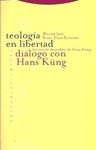 TEOLOGIA EN LIBERTAD.DIALOGO CON H.KUNG