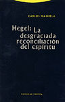 HEGEL: LA DESGRACIADA RECONCILIACIÓN DEL ESPÍRITU. 9788481644845