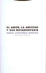 AMOR, AMISTAD Y SUS METAMORFOSIS.