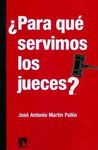 ¿PARA QUÉ SERVIMOS LOS JUECES?