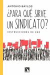 ¿PARA QUÉ SIRVE UN SINDICATO?. 9788483196991 ¿PARA QUÉ SIRVE UN SINDICATO?. 9788483196991