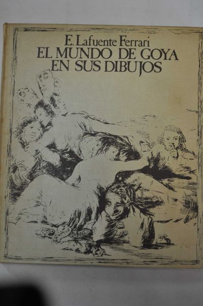 EL MUNDO DE GOYA EN SUS DIBUJOS