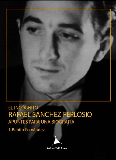 EL INCÓGNITO RAFAEL SÁNCHEZ FERLOSIO.. 9788488020604