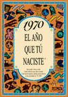 1970 EL AÑO QUE TÚ NACISTE
