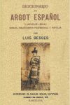 DICCIONARIO DE ARGOT ESPAÑOL O LENGUAJE JERGAL GITANO, DELINCUENTE PROFESIONAL Y