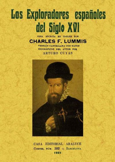 LOS EXPLORADORES ESPAÑOLES DEL SIGLO XVI: VINDICACIÓN DE LA ACCIÓN COLONIZADORA