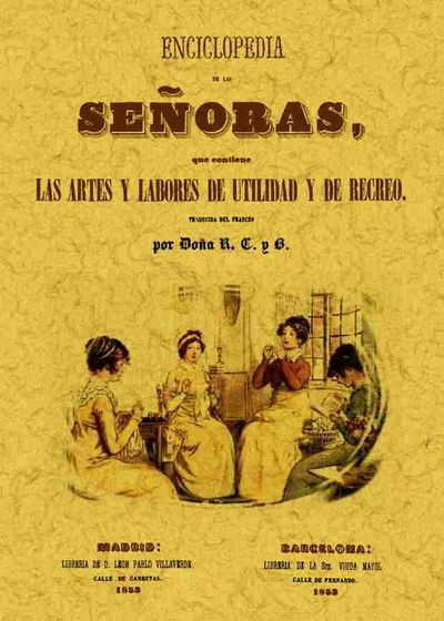 ENCICLOPEDIA SEÑORAS ARTES Y LABORES DE UTILIDAD Y