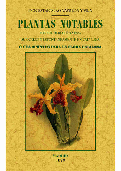 PLANTAS NOTABLES POR SU UTILIDAD O RAREZA QUE CRECEN ESPONTANEAME. 9788490014875