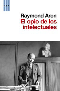 EL OPIO DE LOS INTELECTUALES. 9788490060780