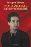 OCTAVIO PAZ. EL POETA Y LA REVOLUCION. 9788490623251