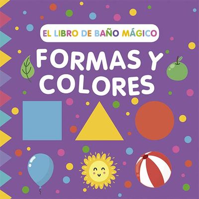 LIBRO DE BAÑO MAGICO: FORMAS Y COLORES, EL. 9788491457022