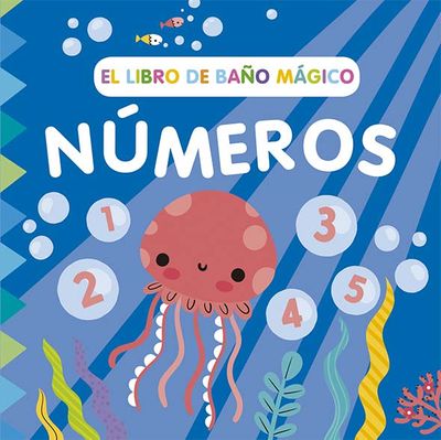 LIBRO DE BAÑO MAGICO: NUMEROS, EL. 9788491457039