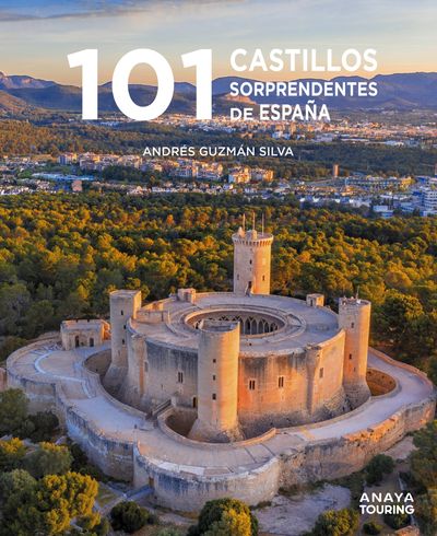 101 CASTILLOS DE ESPAÑA SORPRENDENTES. 9788491586920