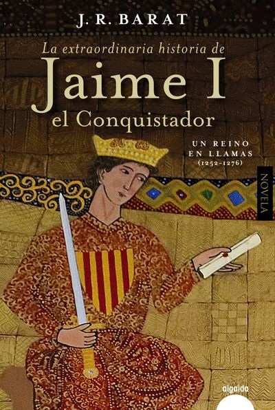 LA EXTRAORDINARIA HISTORIA DEL REY JAIME I EL CONQUISTADOR. 9788491898634