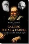 GALILEO FUE A LA CÁRCEL Y OTROS MITOS ACERCA DE LA CIENCIA Y LA RELIGIÓN. 9788492616664