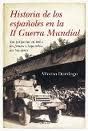 HISTORIA DE LOS ESPAÑOLES EN LA II GUERRA MUNDIAL. 9788492801992