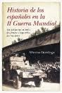 HISTORIA DE LOS ESPAÑOLES EN LA II GUERRA MUNDIAL