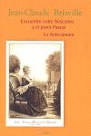 ENCUENTRO ENTRE DESCARTES Y PASCAL, LA ANTECÁMARA