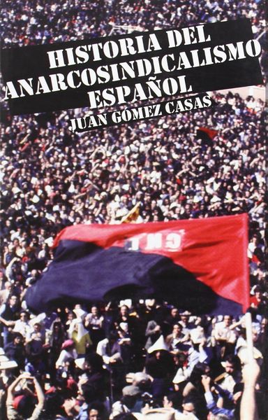 HISTORIA DEL ANARCOSINDICALISMO ESPAÑOL. 9788493476212
