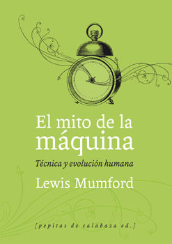 EL MITO DE LA MÁQUINA (VOLUMEN 1). 9788493767129
