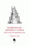 HUÉRFANOS DE HISTORIA Y UTOPÍA. DIARIO CRÍTICO DEL CAPITALISMO ACTUAL. 9788494779565