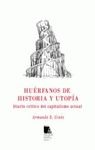 HUÉRFANOS DE HISTORIA Y UTOPÍA. DIARIO CRÍTICO DEL CAPITALISMO ACTUAL