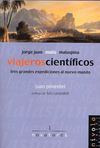 VIAJEROS CIENTÍFICOS. JORGE JUAN, MUTIS, MALASPINA.