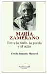 MARIA ZAMBRANO ENTRE RAZON/POESIA/EXILIO. 9788495776907