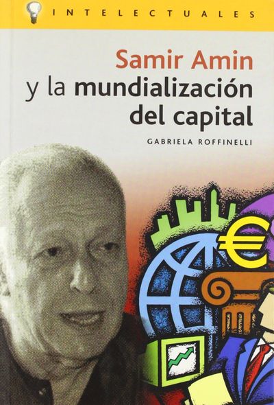 SAMIR AMIN Y LA MUNDIALIZACIÓN DEL CAPITAL. 9788496089181