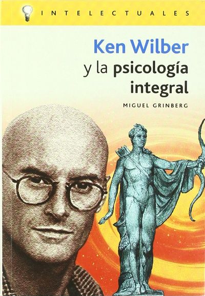 KEN WILBER Y LA PSICOLOGÍA INTEGRAL. 9788496089211