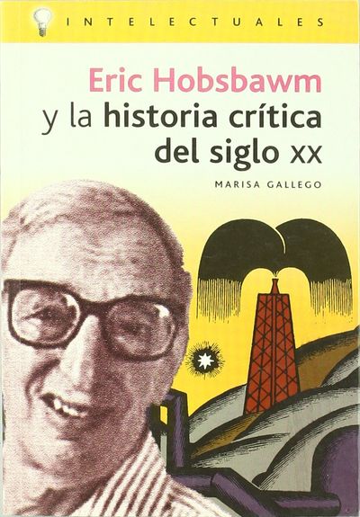 ERIC HOBSBAWM Y LA HISTORIA CRÍTICA DEL SIGLO XX. 9788496089228